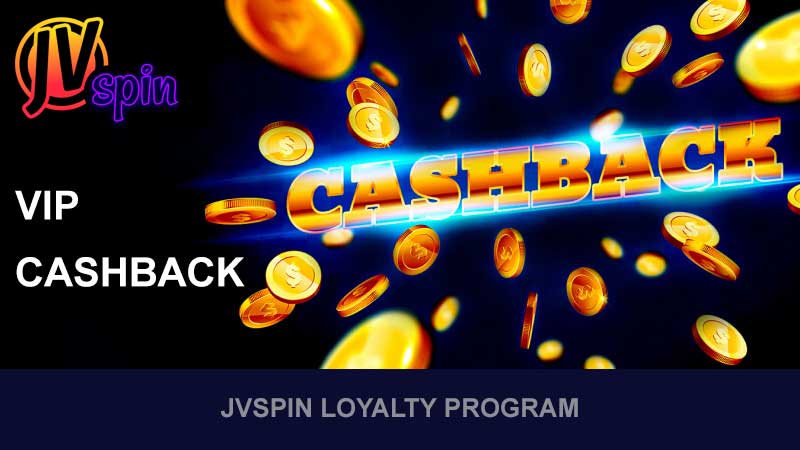 What is JVSpin Loyalty Program - VIP CASHBACK