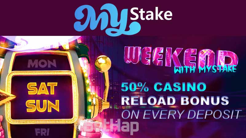 Deposit on MyStake This Weekend and Get a 50% Casino Reload Bonus