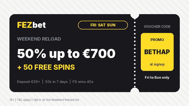 Fezbet weekend reload 50% up to 700 euro and 50 free spins with BETHAP